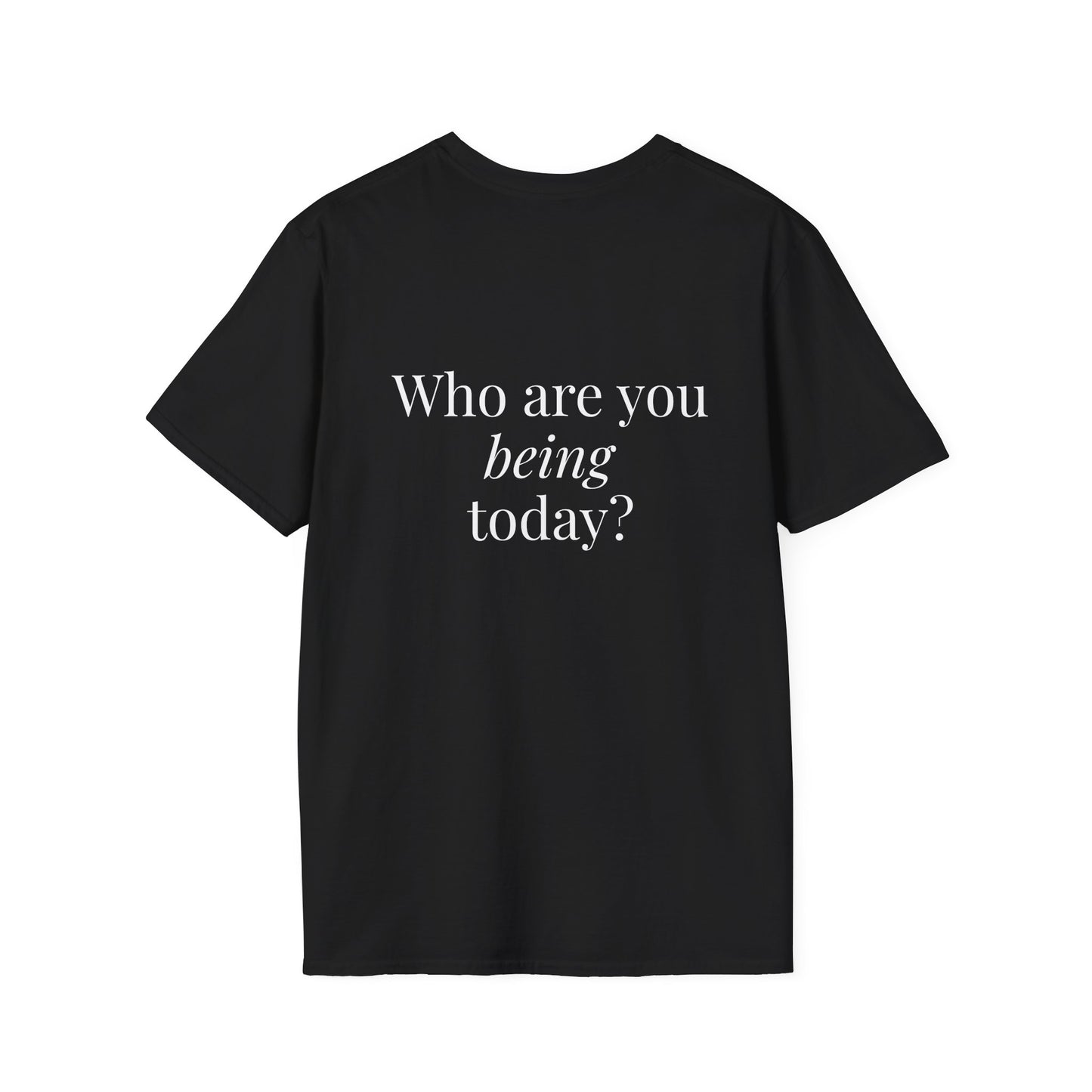 Who are you BEING today? A Powerful Presence Black shirt