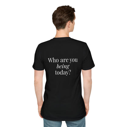 Who are you BEING today? A Powerful Presence Black shirt