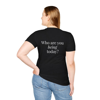Who are you BEING today? A Powerful Presence Black shirt